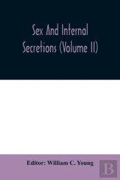 Sex And Internal Secretions  Volume Ii