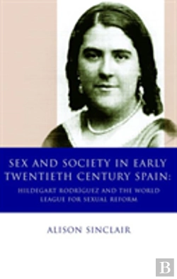 Bertrand.pt - Sex And Society In Early Twentieth Century Spain