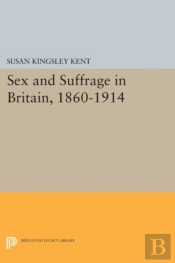 Sex And Suffrage In Britain, 1860-1914