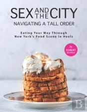 Sex And The City - Navigating A Tall Order