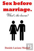 Sex Before Marriage. What'S The Harm?