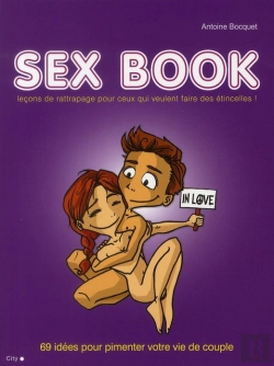 Bertrand.pt - Sex Book ; Leçon De Rattrapage Pour Ceux Qui Veulent Faire Des Étincelles !