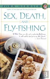 Sex, Death, And Fly-Fishing