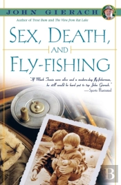 Sex, Death And Fly-Fishing