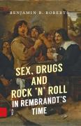 Sex, Drugs And Rock Â€™Nâ€™ Roll In Rembrandtâ€™S Time