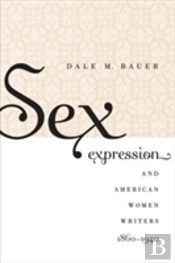 Sex Expression And American Women Writers, 1860-1940
