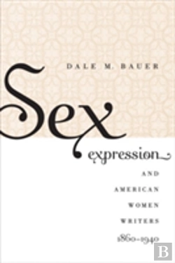 Bertrand.pt - Sex Expression And American Women Writers, 1860-1940