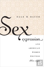 Sex Expression And American Women Writers, 1860-1940