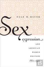 Sex Expression And American Women Writers, 1860-1940