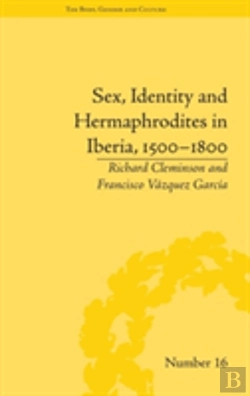 Bertrand.pt - Sex, Identity And Hermaphrodites In Iberia, 1500â€“1800