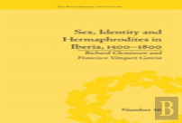 Sex, Identity And Hermaphrodites In Iberia, 1500â€“1800