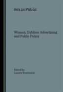 Sex In Public: Women, Outdoor Advertising And Public Policy