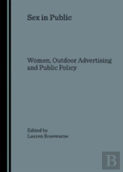 Sex In Public: Women, Outdoor Advertising And Public Policy