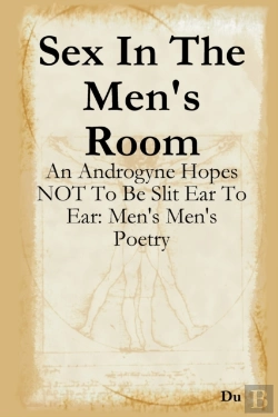 Bertrand.pt - Sex In The Men'S Room: An Androgyne Hopes Not To Be Slit Ear To Ear: Men'S Men'S Poetry