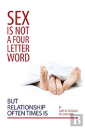 Sex Is Not A Four Letter Word But Relationship Often Times Is