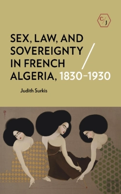 Bertrand.pt - Sex, Law, And Sovereignty In French Algeria, 1830â€“1930