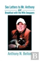 Sex Letters To Mr. Anthony And Breakfast With The Wife Swappers