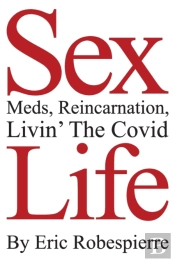 Sex, Meds, Reincarnation, Livin' The Covid Life