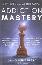 Sex, Porn And Masturbation Addiction Mastery
