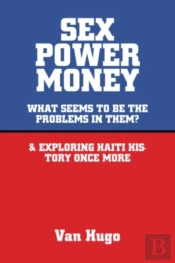 Sex Power Money: What Seems To Be The Pr