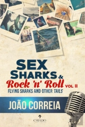Sex, Sharks and Rock and Roll - Vol. II