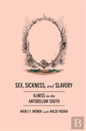 Sex, Sickness, And Slavery