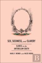 Sex, Sickness, And Slavery
