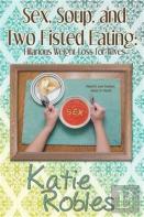 Sex, Soup, And Two Fisted Eating