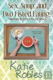 Sex, Soup, And Two Fisted Eating