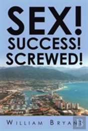 Sex! Success! Screwed!