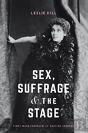 Sex, Suffrage And The Stage