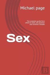 Sex: The Complete Guide From Where To St