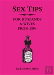 Sex Tips For Husbands And Wives From 1894