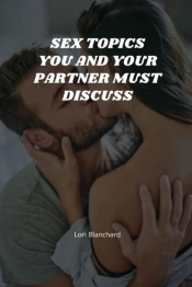 Sex Topics You And Your Partner Must Discuss