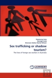 Sex Trafficking Or Shadow Tourism?