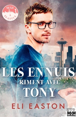 Bertrand.pt - Sexe À Seattle T.1 : Les Ennuis Riment Avec Tony