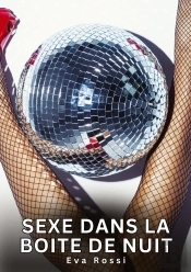 Sexe Dans Boite De Nuit - Nouvelles Erotiques De Sexe Ta
