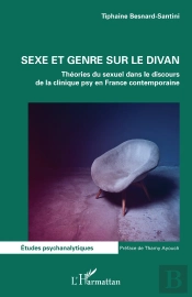 Sexe Et Genre Sur Le Divan ; Théories Du Sexuel Dans Le Discours De La Clinique Psy En France Contmporaine