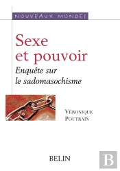Sexe Et Pouvoir - Enquete Sur Le Sadomasochisme
