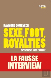 Sexe, Foot, Royalties ; Entretiens Avec Estelle ; La Fausse Interview