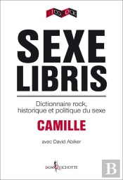 Sexe Libris ; Dictionnaire Rock, Historique Et Politique Du Sexe