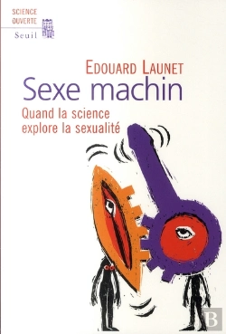 Bertrand.pt - Sexe Machin ; Quand La Science Explore La Sexualité