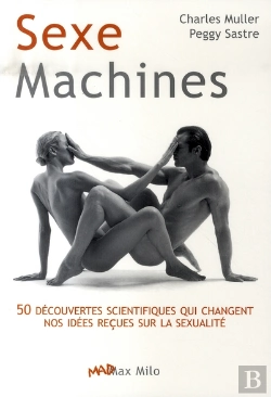 Bertrand.pt - Sexe Machines ; 50 Découvertes Scientifiques Qui Changent Nos Idées Reçues Sur La Sexualité