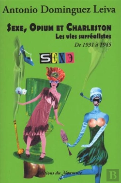 Bertrand.pt - Sexe, Opium Et Charleston ; Les Vie Surréalistes De 1930 À 1939