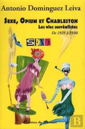 Sexe, Opium Et Charleston ; Les Vies Surréalistes ; De 1925 À 1930