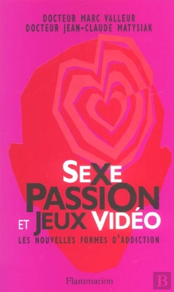 Bertrand.pt - Sexe, Passion Et Jeux Video ; Les Nouvelles Formes D'Addiction