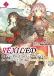 Sexiled: My Sexist Party Leader Kicked Me Out, So I Teamed Up With A Mythical Sorceress! Vol. 1