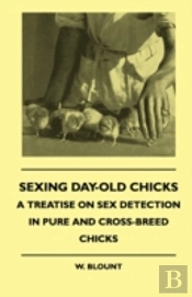 Sexing Day-Old Chicks - A Treatise On Sex Detection In Pure And Cross-Breed Chicks