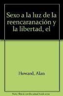 Sexo A La Luz De La Reencaranación Y La Libertad, El