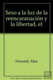 Sexo A La Luz De La Reencaranación Y La Libertad, El